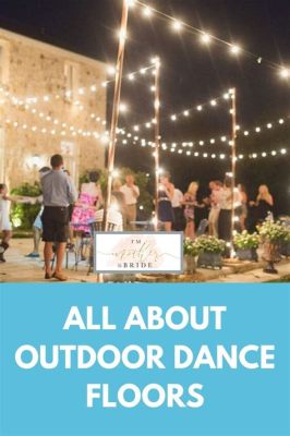 how to make an outdoor dance floor with tips for safety and sound management